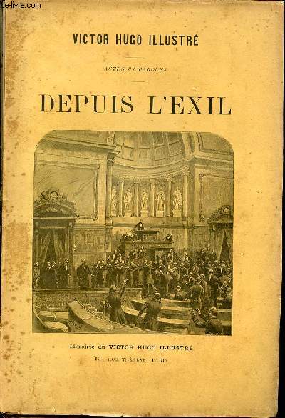 VICTOR HUGO ILLUSTRE - ACTES ET PAROLES / DEPUIS L'EXIL : 1870-1885.
