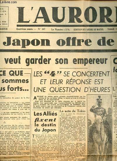 L'AURORE N307 - Le Japon offre de capituler mais veut garder son empereur / Les 4 se concentrent et leur rponse est une question d'heures / Comment votera la France, le 21 octobre / Les 6 points de Postdam / ETC.