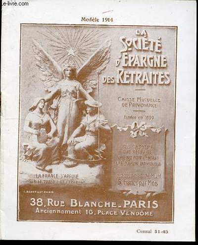 LA SOCIETE D'EPARGNE DES RETRAITES - MODELE 1914. UN CAPITAL, UNE RETRAITE, UNE DOT POUR L'ENFANT, UNE MAISON INDIVIDUELLE.