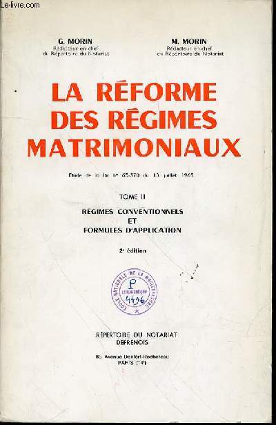 LA REFORME DES REGIMES MATRIMONIAUX - TOME II : REGIMES CONVENTIONNELS ET FORMULES D'APPLICATION.