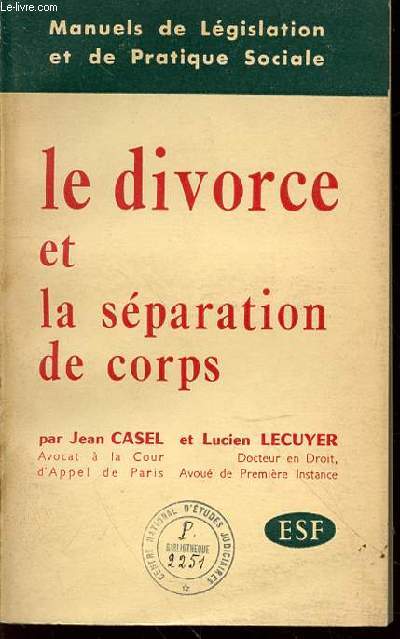 LE DIVORCE ET LA SEPARATION DE CORPS - MANUELS DE LEGISLATION ET DE PRATIQUE SOCIALE.