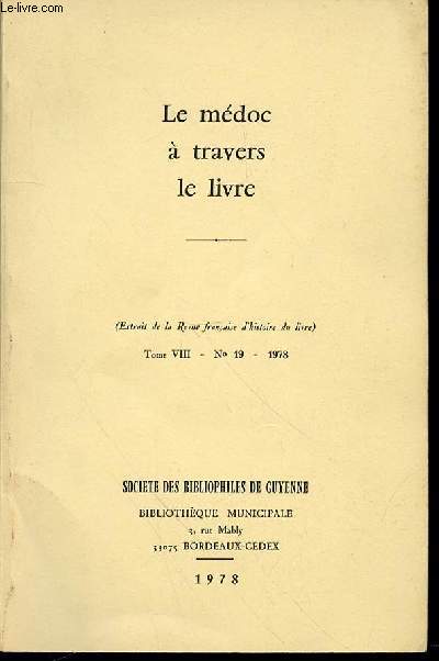 LE MEDOC A TRAVERS LE LIVRE - TOME VIII, N19, EXTRAIT DE LA REVUE FRANCAISE D'HISTOIRE DU LIVRE.