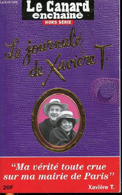 LE CANARD ENCHAINE HORS SERIE : LE JOURNALE DE XAVIER T.