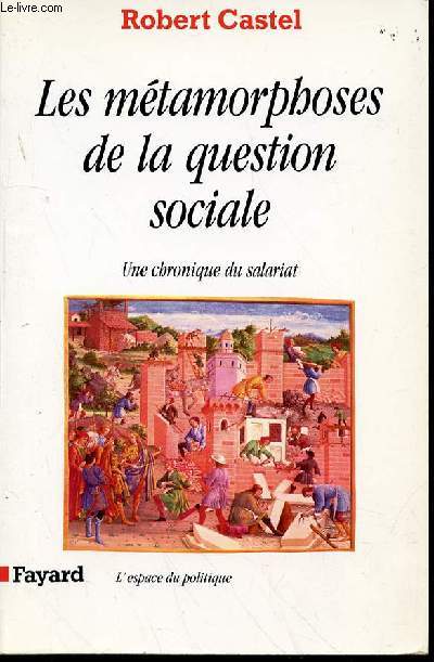 LES METAMORPHOSES DE LA QUESTION SOCIALE - UNE CHRONIQUE DU SALARIAT / COLLECTION 