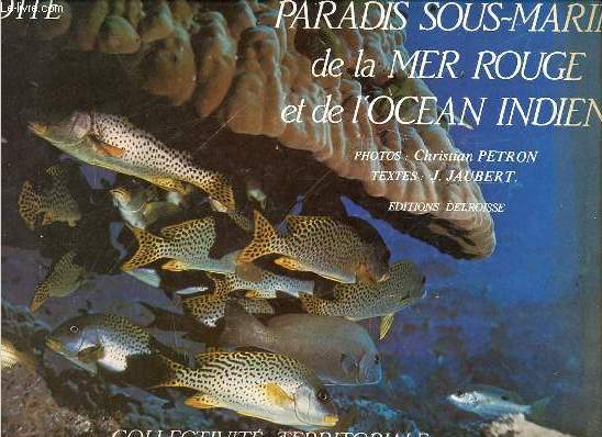 MAYOTTE : PARADIS SOUS-MARIN DE LA MER ROUGE ET DE L'OCEAN INDIEN - PHOTOS DE CHRISTIAN PETRON.