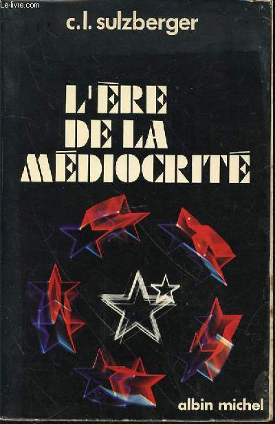 L'ERE DE LA MEDIOCRITE - MEMOIRES 1963-1972.