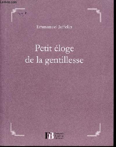 PETIT ELOGE DE LA GENTILLESSE.