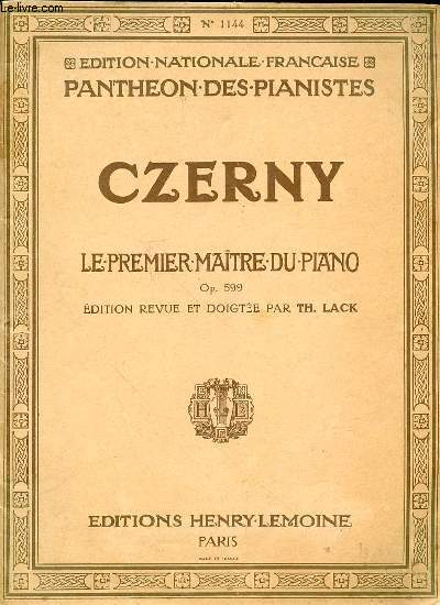 CZERNY, LE PREMIER MAITRE DU PIANO OP. 599 - EDITION REVUE ET DOIGTEE PAR TH. LACK.
