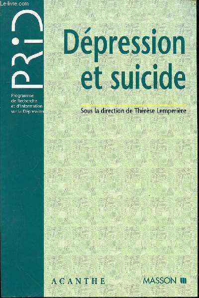 DEPRESSION ET SUICIDE - PROGRAMME DE RECHERCHE ET D'INFORMATION SUR LA DEPRESSION.