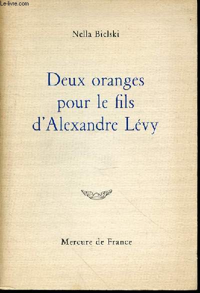 DEUX ORANGES POUR LE FILS D'ALEXANDRE LEVY. ENVOI DE L'AUTEUR.