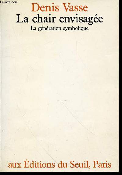 LA CHAIR ENVISAGEE : LA GENERATION SYMBOLIQUE - COLLECTION 
