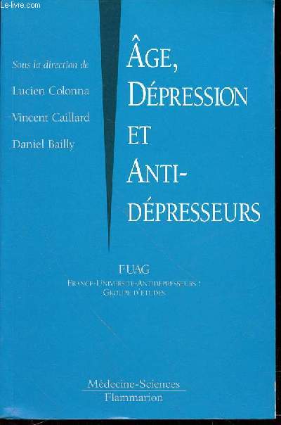 AGE, DEPRESSION ET ANTIDEPRESSEURS - FUAG : FRANCE-UNIVERSITE-ANTIDEPRESSEURS, GROUPES D'ETUDES.