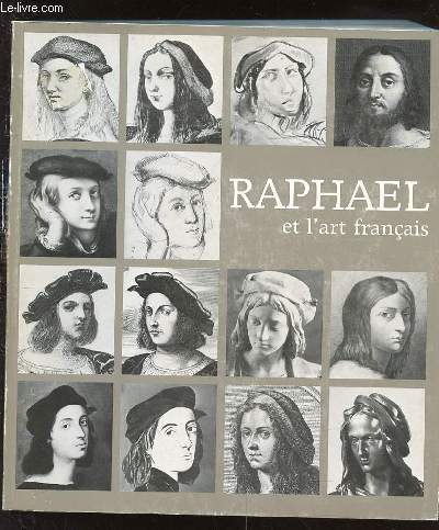 RAPHAEL ET L'ART FRANCAIS : HOMMAGE A RAPHAEL - GALERIES NATIONALES DU GRAND PALAIS, PARIS, 15 NOVEMBRE 1983 - 13 FEVRIER 1984.