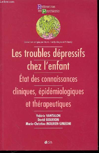 LES TROUBLES DEPRESSIFS CHEZ L'ENFANT - L'ETAT DES CONNAISSANCES CLINIQUES, EPIDEMIOLOGIQUES ET THERAPEUTIQUES - COLLECTION 