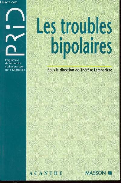 LES TROUBLES BIPOLAIRES - PROGRAMME DE RECHERCHE ET D'INFORMATION SUR LA DEPRESSION.
