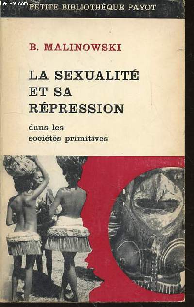 LA SEXUALITE ET SA REPRESSION DANS LES SOCIETES PRIMITIVES - PETIT BIBLIOTHEQUE PAYOT N95.