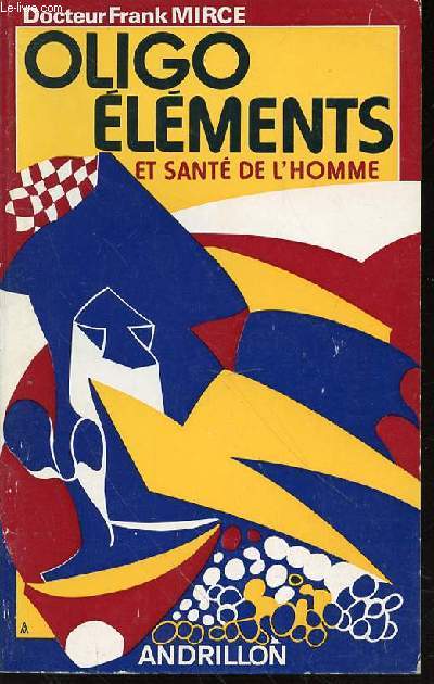 OLIGO ELEMENTS ET SANTE DE L'HOMME (SOL - PLANTES - ANIMAUX).