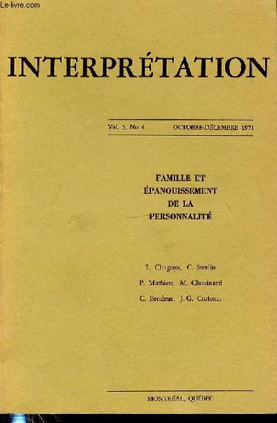 INTERPRETATION VOL 5, N4 OCTOBRE-DECEMBRE 1971Famille et panouissement de la personnalit : L.Chagoya, C. Sterlin, P. Mathieu, M. Chouinard, C. Brodeur, J.G Croteau.