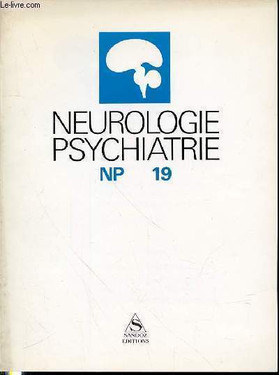 NEUROLOGIE PSYCHIATRIE NP 19 - SOMMAIRE : LES GRANDES ECOLES PSYCHIATRIQUES DANS L'ANTIQUITE, LA PSYCHIATRIE DEMONOLOGIQUE - LE DIAGNOSTIC DE L'IMPUISSANCE D'ORIGINE NEUROLOGIQUE ET SES POSSIBILITES THERAPEUTIQUES.