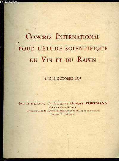 CONGRES INTERNATIONAL POUR L'ETUDE SCIENTIFIQUE DU VIN ET DU RAISIN 11-12-13 OCTOBRE 1957