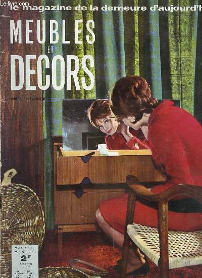 MEUBLES ET DECORS - LE MAGAZINE DE LA DEMEURE D'AUJOURD'HUI - N777 - AVRIL 1963
