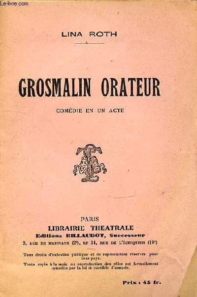 GROSMALIN ORATEUR - COMEDIE EN 1 ACTE