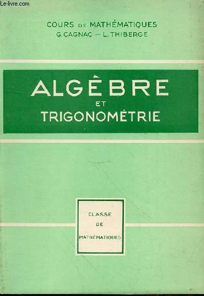 ALGEBRE ET TRIGONOMETRIE - CLASSE DE MATHEMATIQUES