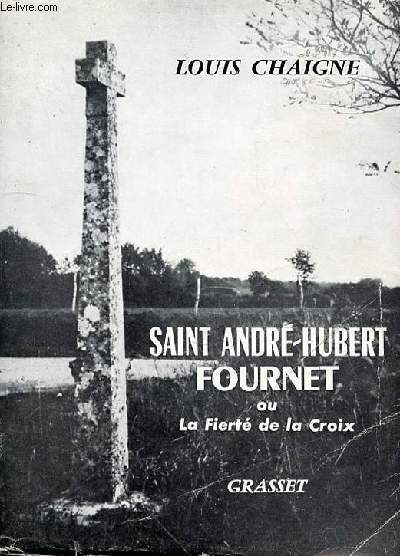 SAINT ANDRE-HUBERT FOURNET OU LA FIERTE DE LA CROIX