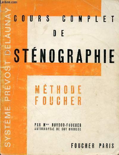 COURS COMPLET DE STENOGRAPHIE - - METHODE FOUCHER - SYSTEME PREVOST DELAUNAY
