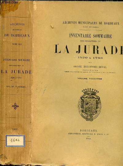 INVENTAIRE SOMMAIRE DES REGISTRES DE LA JURADE 1520 A 1783 -VOLUME TROISIEME - ARCHIVES MUNICIPALES DE BORDEAUX TOME 8EME
