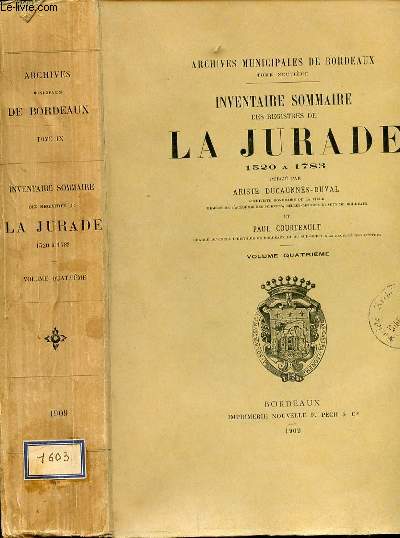 INVENTAIRE SOMMAIRE DES REGISTRES DE LA JURADE 1520 A 1783 -VOLUME QUATRIEME - ARCHIVES MUNICIPALES DE BORDEAUX TOME 9EME