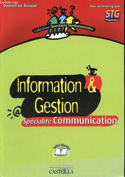 INFORMATION & GESTION SPECIALITE COMMUNICATION - FEUILLES DETACHABLES - BAC TECHNOLOGIQUE STG PREMIERE