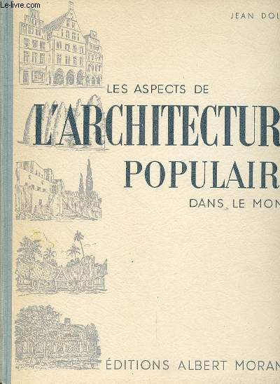 LES ASPECTS DE L'ARCHITECTURE POPULAIRE DANS LE MONDE