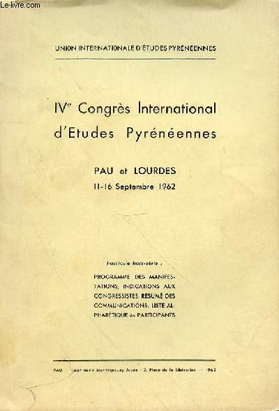IVe CONGRES INTERNATIONAL D'ETUDES PYREENNES - PAU ET LOURDES 11-16 SEPTEMBRE 1962 - UNION NATIONALE D'ETUDES PYRENEENNES