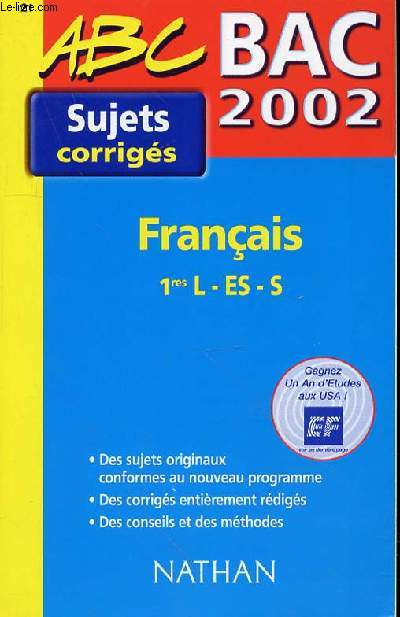 ABC BAC 2002 - SUJETS CORRIGES - FRANCAISE 1RES L-ES-S - DES SUJETS ORIGINAUX CONFORMES AU NOUVEAU PROGRAMME - DES CORRIGES ENTIEREMENT REDIGES - DES CONSEILS ET DES METHODES