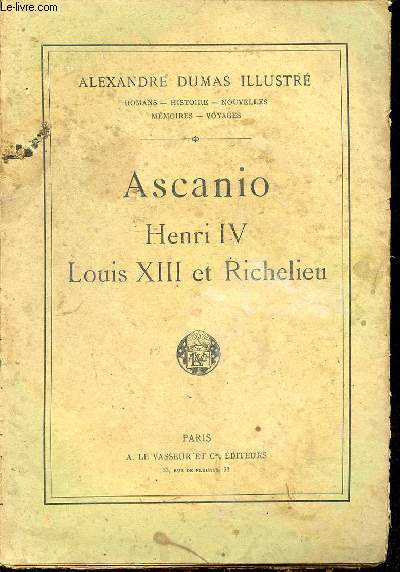 ASCANIO - HENRI IV, LOUIS XIII ET RICHELIEU