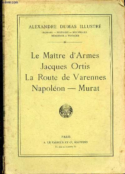 LE MAITRE D'ARMES - JACQUES ORTIS - LA ROUTE DE VARENNES - NAPOLEON - MURAT