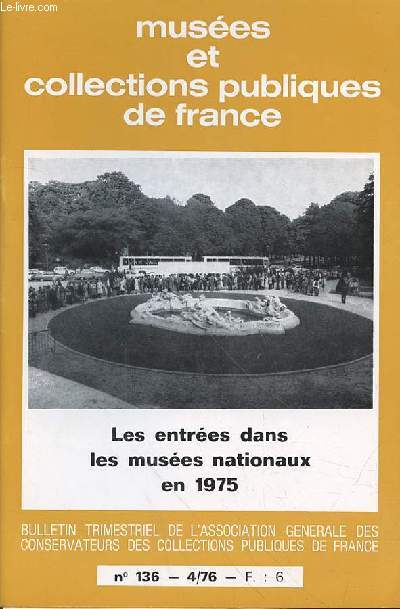 MUSEE ET COLLECTION PUBLIQUES DE FRANCE N136 - AVRIL 1976 -Les entres dans les Muses Nationaux 105 / Activits dans les Muses en France ....113 / Nouveaux Statuts de l'Association 137