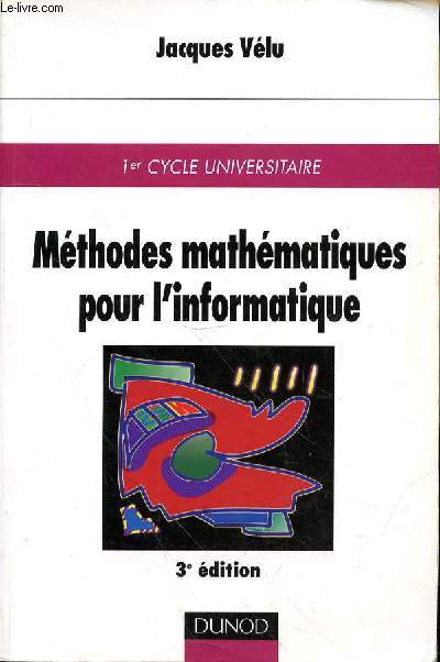 METHODES MATHEMATIQUES POUR L'INFORMATIQUE - 3e EDITION - 1ER CYCLE UNIVERSITAIRE