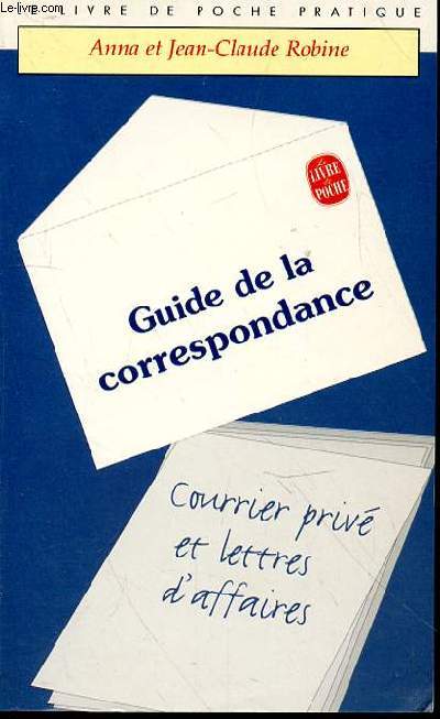 GUIDE DE LA CORRESPONDANCE - COURRIER PRIVE ET LETTRES D'AFFAIRES