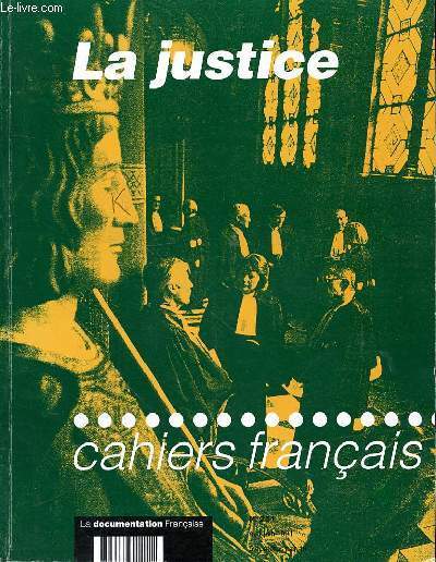 LA JUSTICE - CAHIERS FRANCAIS N251 - MAI-JUIN 1991 - LES FONDEMENTS DE LA JUSTICE - LE FONCTIONNEMENT DE LA JUSTICE EN FRANCE - NOUVEAUX ENJEUX DE LA JUSTICE - LES NOTICES