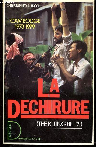 LA DECHIRURE (THE KILLING FIELDS) - CAMBODGE 1973-1979 -