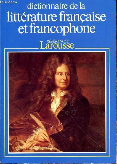 Dictionnaire De La Litterature Francaise Et Francophone (References Larousse) - TOME 1 - A- EEHOUD