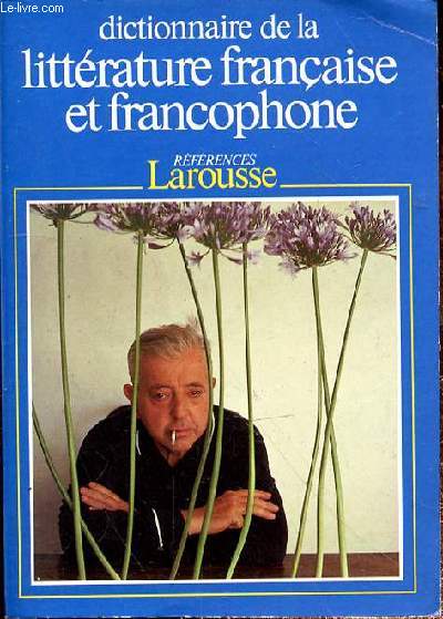 Dictionnaire De La Litterature Francaise Et Francophone (References Larousse) - TOME 3 - NORD - ZUMTHOR