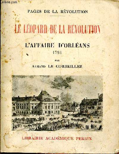 LE LEOPARD DE A REVOLUTION - L'AFFAIRE D'ORLEANS 1793