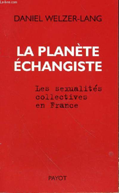 LA PLANETE ECHANGISTE - LES SEXUALITES COLLECTIVES EN FRANCE