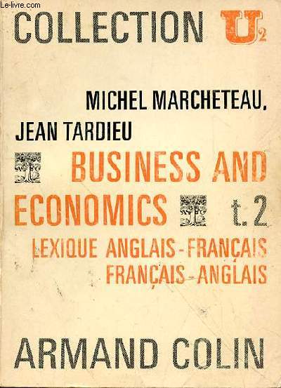 BUSINESS AND ECONOMICS T2 - LEXIQUE ANGLAIS-FRANCAIS - ANGLAIS-FRANCAIS