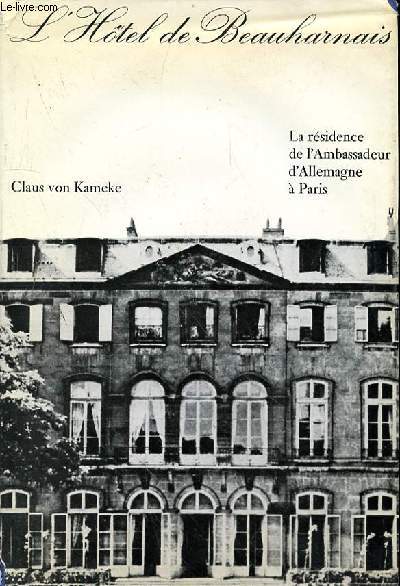 L'HOTEL DE BEAUMARCHAIS - LA RESIDENCE DE L'AMBASSADEUR D'ALLEMAGNE A PARIS
