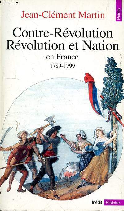 CONTRE-REVOLUTION - REVOLUTION ET NATION EN FRANCE - 1789-1799