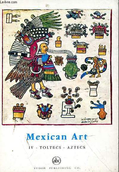 MEXICAN ART - IV. TOLTECS-AZTECS